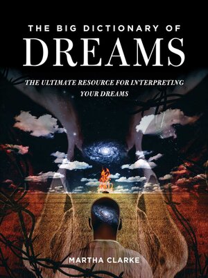 cover image of The Big Dictionary of Dreams: the Ultimate Resource for Interpreting Your Dreams